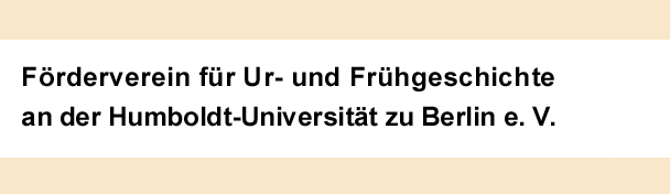 Willkommen beim Förderverein für Ur- und Frühgeschichte an der Humboldt-Universität zu Berlin e. V.